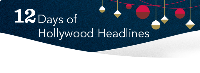 12 Days Of Hollywood Headlines