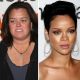 Rosie O’Donnell and Rihanna 